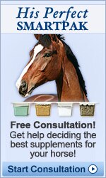 His Perfect SmartPak! Free Consultation! Get help deciding the best supplements for your horse.