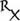Rx